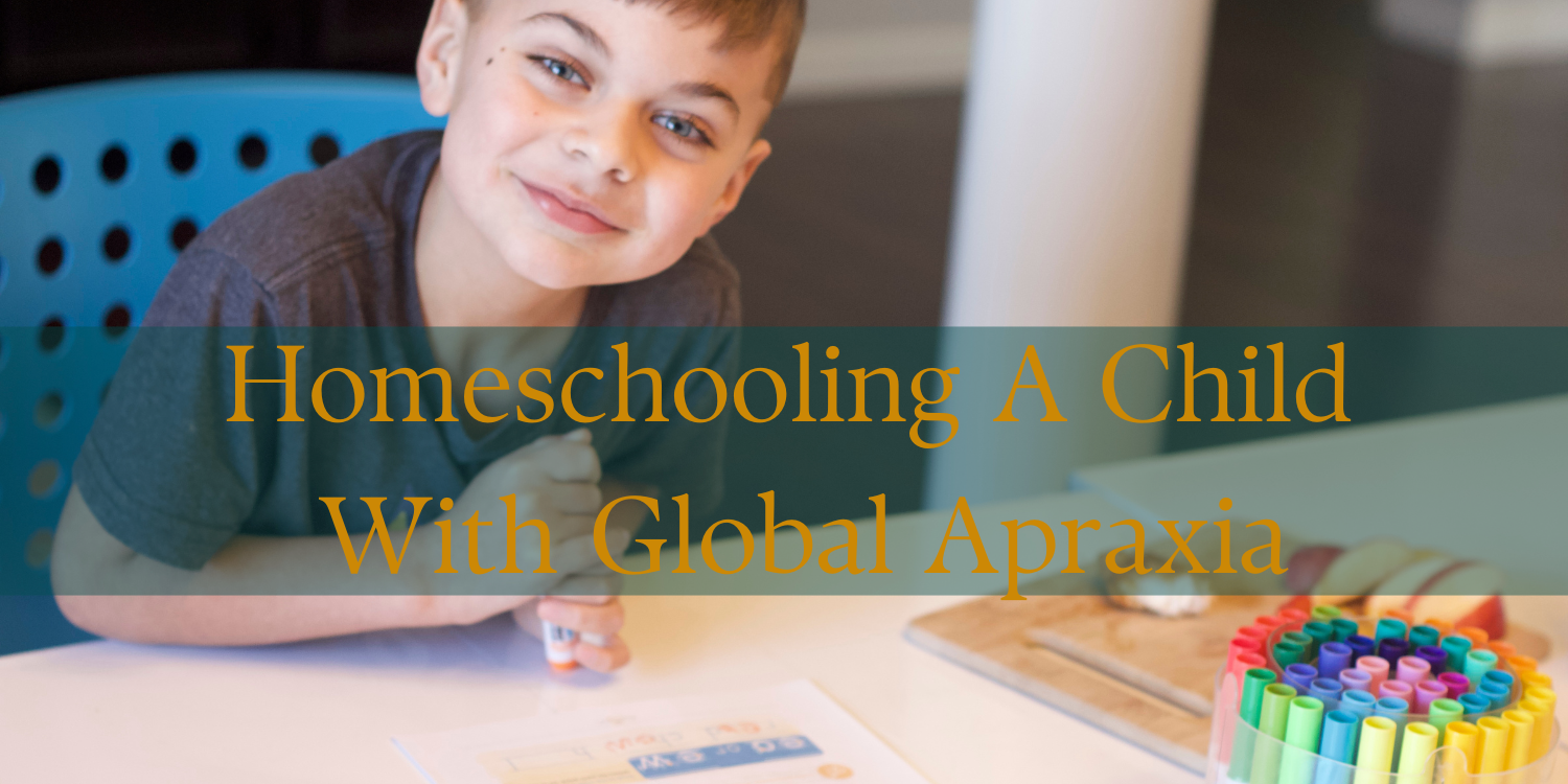homeschooling a child with global apraxia